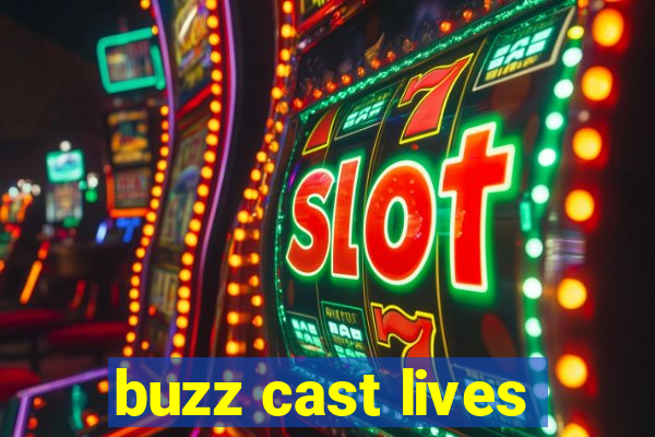 buzz cast lives